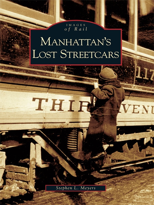 Title details for Manhattan's Lost Streetcars by Stephen L. Meyers - Available